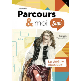 Parcours & moi SUP 4 - Livre-Cahier 2 - Le théatre classique